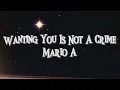 Download Lagu Mario A - Wanting You Is Not A Crime (Lirik Terjemahan)