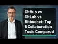GitHub vs GitLab vs Bitbucket Top 5 Collaboration Tools Compared
