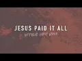 Jesus Paid It All | Reawaken Hymns | Official Lyric Video
