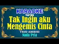 Download Lagu TAK INGIN AKU MENGEMIS LAGI - Trio Ambisi [ KARAOKE HD ] Nada Pria
