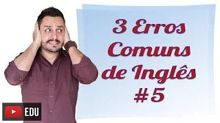 3 ERROS COMUNS DE INGLÊS #5