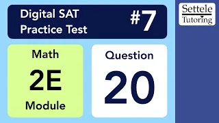 Digital SAT 7 Math Module 2E Question 20