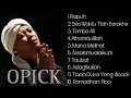 OPICK FULL ALBUM (( TANPA IKLAN )) #opick #lagureligi #opickrapuh