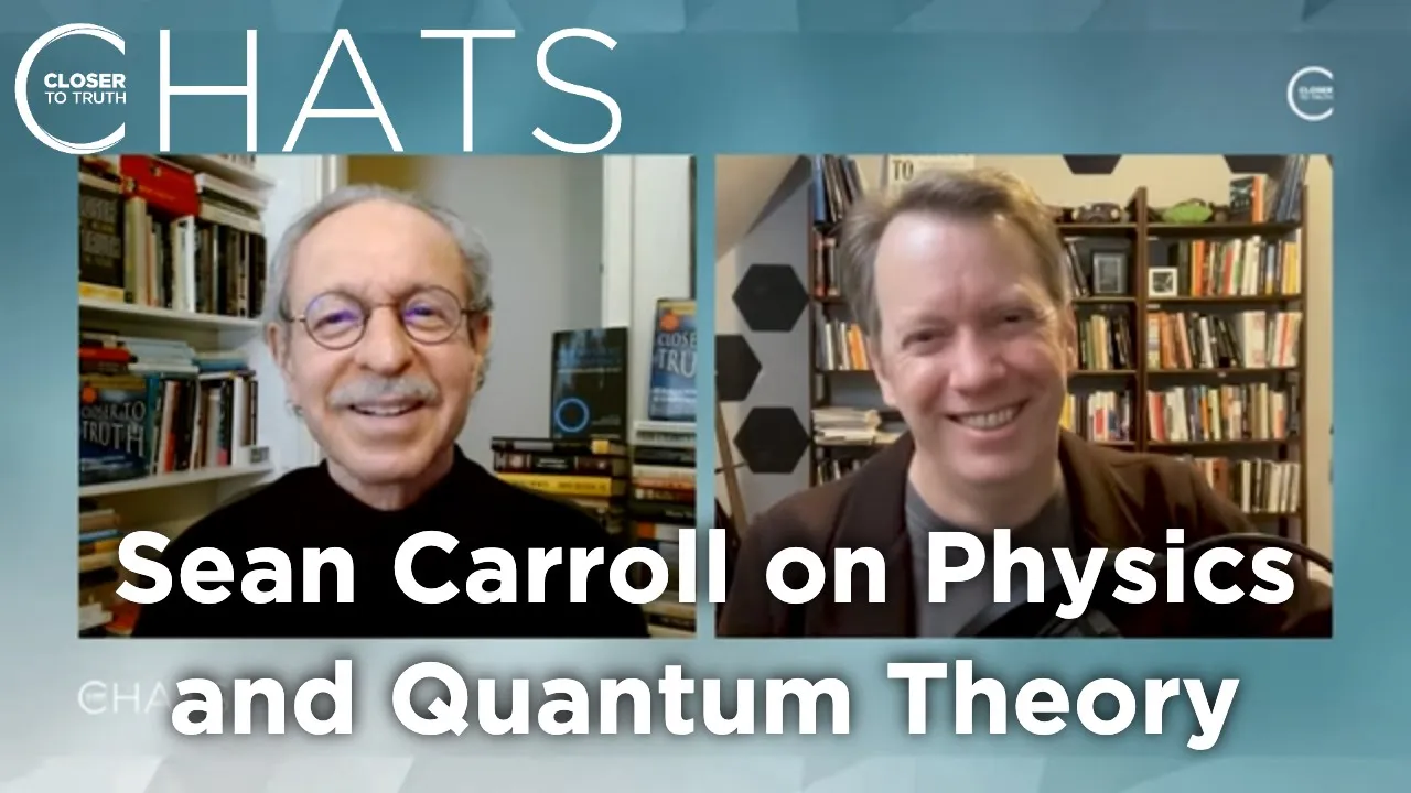 Sean Carroll on Physics, the Multiverse, and Quantum Mechanics | Closer To Truth Chats