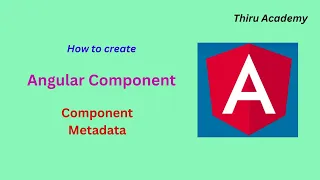 Angular component How to create Angular component Angular Component meta data Thiru Academy