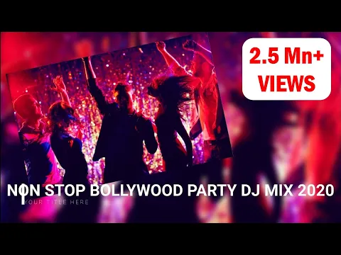 Download MP3 NON STOP BOLLYWOOD PARTY DJ MIX 2020