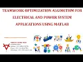TEAMWORK OPTIMIZATION ALGORITHM FOR ELECTRICAL AND POWER SYSTEM APPLICATIONS USING MATLAB
