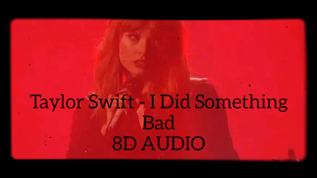 Taylor Swift - I Did Something Bad 8D AUDIO