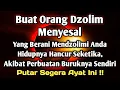 PUTAR SEGERA AYAT INI ❗Agar Orang Yang Dzolim Pada Anda Mendapat Karma Dan Balasan Dari Allah ❗