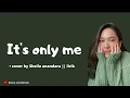Download Lagu IT'S ONLY ME - kaleb J • cover by Sheila anandara | lirik | viral tiktok
