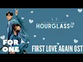 L.T.  – Hourglass  (First Love Again OST)