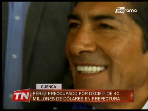 Pérez preocupado por déficit de 40 millones de dólares en prefectura