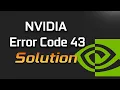 How To Fix NVIDIA Error Code 43 - SOLVED