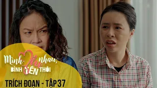 Download Mình Yêu Nhau, Bình Yên Thôi Tập 37|Tiền vào nhà khó như gió vào nhà trống, mất tiền mới sáng mắt ra MP3