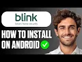 How To Install Blink Home Monitor App On Android Phone Easy Guide 2026