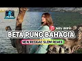 Download Lagu Beta Pung Bahagia™||🌴REGGAE SLOW FULL BASS NEW 2025 @AlidzPratama ❣️