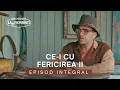 Ce-i cu fericirea Partea 2 EPISOD INTEGRAL Las Fierbinti