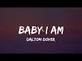 Download Lagu Dalton Dover - Baby I Am (lyrics)