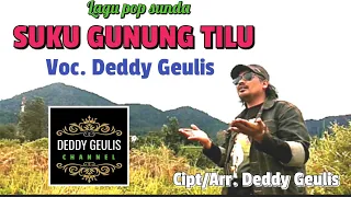 Download Lagu pop sunda SUKU GUNUNG TILU voc.Deddy Geulis cipt/Arr.Deddy Geulis (D'GEULIS musik production MP3