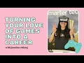 Turning Your Love Of Games Into A Career