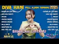 Download Lagu BAWALAH CINTAMU - DIVA HANI FULL ALBUM TERBARU 2025 | FULL ALBUM MAHESA MUSIC TERBARU AKU KAU SAKITI