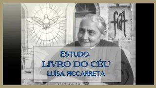 Estudo 51 - LIVRO DO CÉU (Volume 2, Cap 66 e 67) Serva de Deus, Luísa Piccarreta