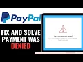 How To Fix and Solve PayPal Payment Was Denied 2025 Detailed Guide