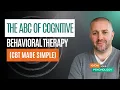 The ABC of Cognitive Behavioral Therapy CBT Made Simple