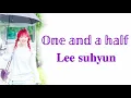 [Han_Rom_Eng Lyrics]_이수현(Lee Su-hyun)- "One and a half" (일과 이분의 일) COVER_Original by Two Two (투투)