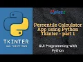 Percentile Calculator App using Python Tkinter - part 1 Python GUI Programming Tutorial Uplatz