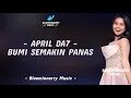 Lagu April Da7 - Bumi Semakin Panas Lirik