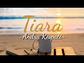 Andra Respati - Tiara || Jika Kau Bertemu Aku Begini (lirik)