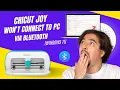 Cricut Joy Won t Connect to PC Via Bluetooth Windows 11