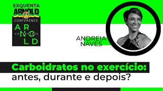 Carboidratos no exercício: antes, durante e depois? - Andreia Naves