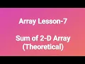 Arrays L-7 Sum of Two Dimensional Array in C Language