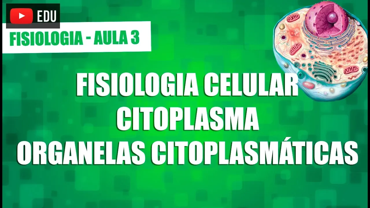 Fisiologia - Aula 3 - A célula, seus constituíntes (membranas e organelas) e suas funções
