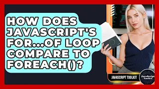 How Does JavaScript s For of Loop Compare To forEach - JavaScript Toolkit