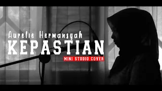 Download KEPASTIAN - AURELIE HERMANSYAH | COVER + LIRIK BY MINI STUDIO MP3