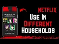 How to Use Netflix in Different Households