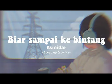 Download MP3 Biar sampai ke bintang - Asmidar (Speed Up \u0026 Lyrics)