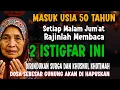 Download Lagu Masuk Usia 50 Tahun, Malam Jum'at Rajinlah Baca 2 Istigfar Ini !! Dirindukan Surga Ditakuti Neraka