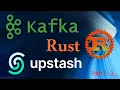 implement kafka using rust using upstash - part 2