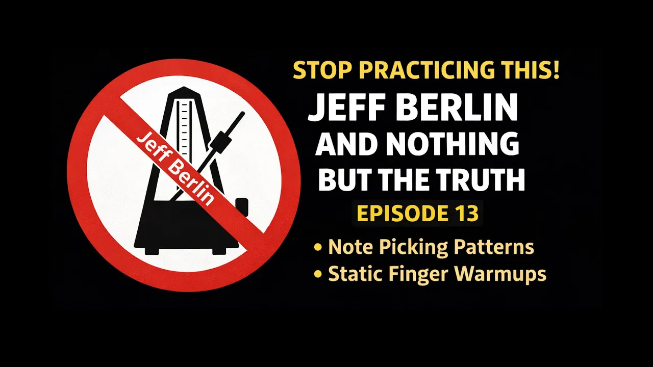 Stop Practicing This | Jeff Berlin and Nothing But the Truth – Episode 13