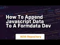 how to append javascript data to a formdata dev