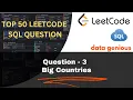 Q3 Big Countries 595 Leetcode SQL Top 50 Questions SQL for beginner