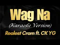 Download Lagu WAG NA - Realest Cram ft. CK YG (Karaoke)