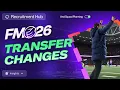 De GROTE transferwijzigingen voor FM26