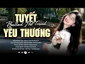 Download Lagu Tuyết Yêu Thương ♫ ALBUM BALLAD NHẠC TRẺ ĐẶC BIỆT HAY 2025 | BXH Ballad Buồn Tâm Trạng Hot Nhất