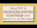 Using PHP to Dynamically Add Text to an Image and Send It to an RSS Feed