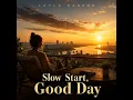 Slow Start, Good Day
